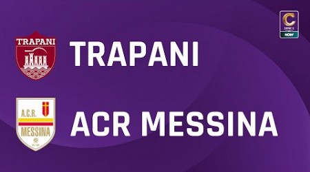 Trapani - ACR Messina 1-1 | Gli Highlights