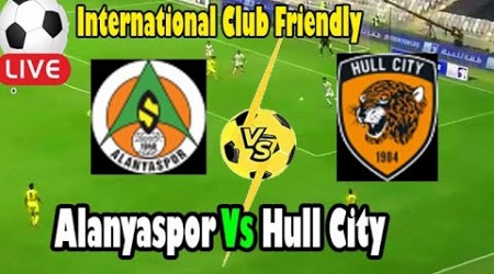 Live Football Alanyaspor Vs Hull City ll Live International Club Friendly Alanyaspor Vs Hull City