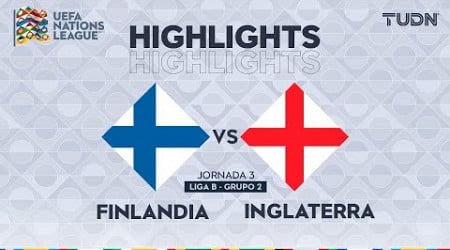 HIGHLIGHTS - Finlandia vs Inglaterra | UEFA Nations League 2024 | TUDN