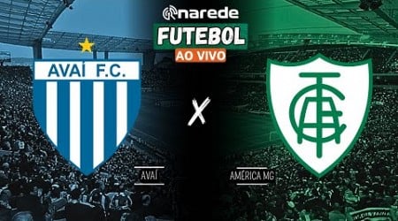 AVAI X AMÉRICA MG AO VIVO - TRANSMISSÃO SÉRIE B 2024