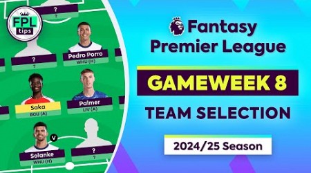 FPL GW8: TEAM SELECTION | Solanke In? Sell Trent? | Gameweek 8 | Fantasy Premier League 2024/25 Tips