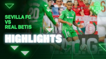 Resumen del partido Sevilla FC - Real Betis | HIGHLIGHTS | Real BETIS Balompié