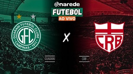 GUARANI X CRB AO VIVO - TRANSMISSÃO SÉRIE B 2024