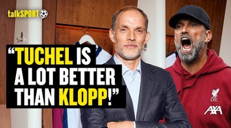 Scottish Thomas Tuchel Superfan RAVES About His England Appointment &amp; INSISTS He&#39;s BETTER Than Klopp