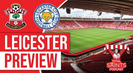 Southampton FC vs Leicester City Preview | Total Saints Podcast