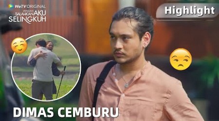 Jangan Salahkan Aku Selingkuh | Highlight EP04 Dimas Menahan Cemburu di Depan Anna dan Reyhan