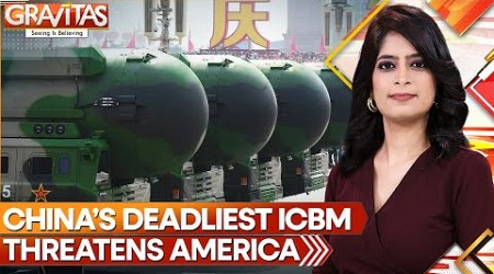 China’s Deadliest ICBM Put Spotlight on Its Growing Nuclear Arsenal | GRAVITAS