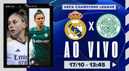 AO VIVO: REAL MADRID x CELTIC - FEMININO - 17/10 NARRAÇÃO: LÁZARO SOUZA | CHAMPIONS FEMININA