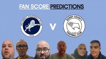 MILLWALL V DERBY COUNTY FAN SCORE PREDICTIONS.