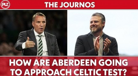 How will Aberdeen approach Celtic clash? | The Journos