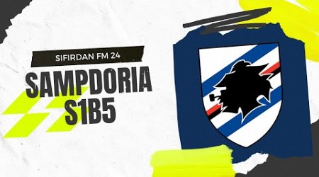 FM 24 I Sıfırdan Football Manager - Sampdoria - S1B5