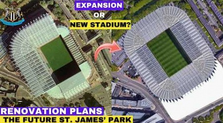 Newcastle United&#39;s Biggest Stadium Gamble: St James&#39; Park Transformation