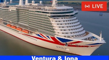 SHIPS TV - Ventura &amp; IonaCruise Ships Departing Port of Southampton (LIVE)