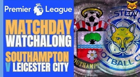 Southampton 2-3 Leicester City | Premier League Matchday Watchalong