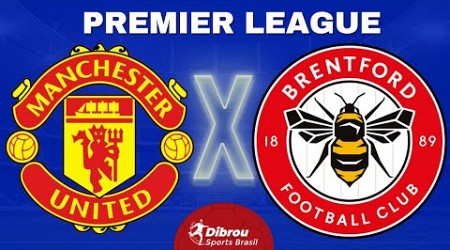 MANCHESTER UNITED X BRENTFORD AO VIVO PREMIER LEAGUE DIRETO DO ESTÁDIO | RODADA 8 - NARRAÇÃO