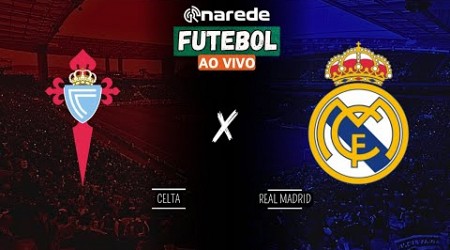 CELTA DE VIGO X REAL MADRID AO VIVO - TRANSMISSÃO LA LIGA 2024/25