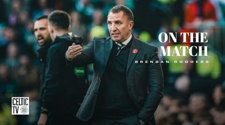 On the Match with Brendan Rodgers | Celtic 2-2 Aberdeen | Points shared at Celtic Park