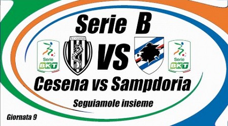 CESENA vs SAMPDORIA - Serie B - DIRETTA Live - Cronaca e campo 3d - Inizio ore 17.15