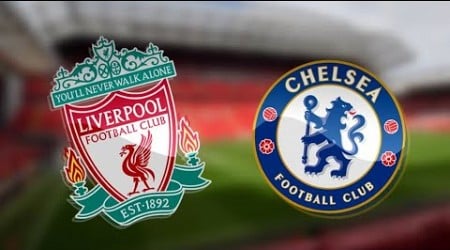 LIVERPOOL vs CHELSEA ⚽️