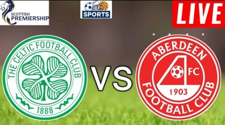 Celtic vs Aberdeen Live Score l Scotish Premiership 2024 l Full Match Streaming