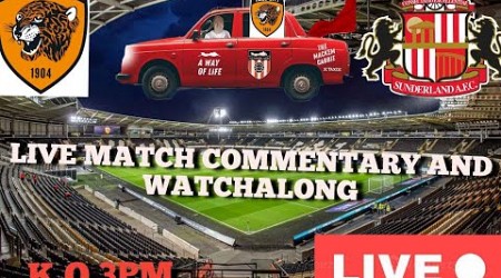 HULL CITY V SUNDERLAND LIVE COMMENTARY AND WATCHALONG