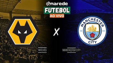 WOLVERHAMPTON X MANCHESTER CITY AO VIVO - TRANSMISSÃO PREMIER LEAGUE