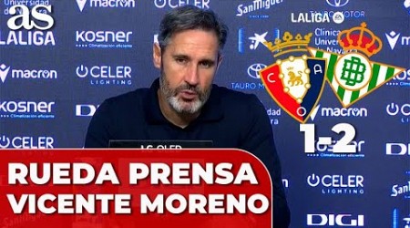 VICENTE MORENO, RUEDA DE PRENSA completa hoy tras OSASUNA 1 - REAL BETIS 2 | LALIGA