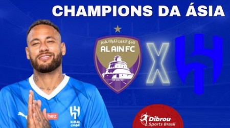 AL AIN X AL HILAL AO VIVO NEYMAR VOLTA DIRETO DO ESTÁDIO | CHAMPIONS LEAGUE ÁSIA | NARRAÇÃO