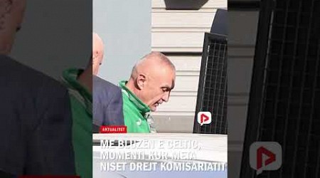 Me bluzën e Celtic, momenti kur Meta niset drejt Komisariatit