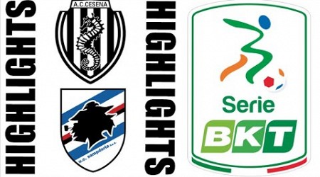 Cesena vs Sampdoria 3-5 Highlights | LEGA B 2024-2025