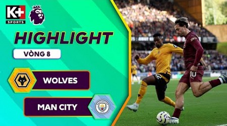 WOLVES - MAN CITY | HẬU VỆ HÓA NGƯỜI HÙNG, BÙNG NỔ PHÚT BÙ GIỜ | NGOẠI HẠNG ANH 24/25