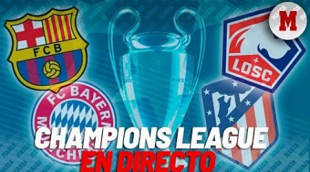 DIRECTO | F.C. Barcelona - Bayern Múnich y Atlético de Madrid - Lille: Champions League en directo