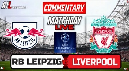 RB LEIPZIG vs LIVERPOOL Live Stream COMMENTARY UEFA CHAMPIONS LEAGUE Football &amp; Livescores