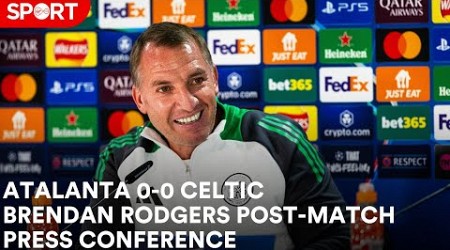 Press Conference | Brendan Rodgers after Atalanta 0-0 Celtic