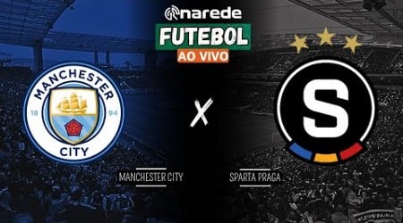 MANCHESTER CITY X SPARTA PRAGA AO VIVO - CHAMPIONS LEAGUE - DIRETO DO ETIHAD STADIUM