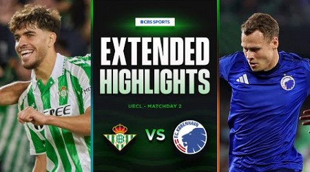 Real Betis vs. Copenhagen Extended Highlights | UECL League Phase MD 2 | CBS Sports Golazo - Europe