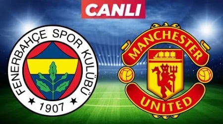 FENERBAHÇE MANCHESTER UNİTED MAÇI CANLI İZLE