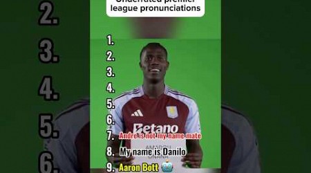 Underrated premier league pronunciations