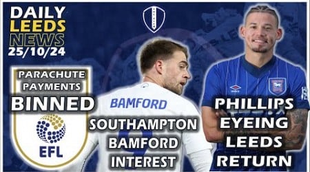 Phillips Eyeing Leeds Return | Southampton Bamford Interest | Parachute Payments Removal Impact