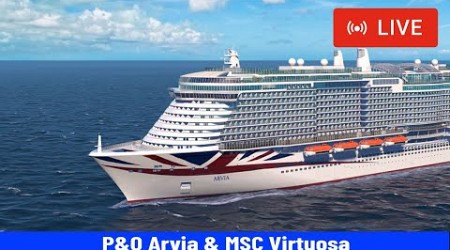 SHIPS TV - Arvia &amp; MSC Virtuosa Cruise Departing Port of Southampton (LIVE)