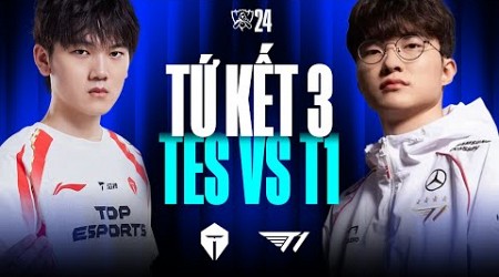 TES vs T1 (BO5) | CKTG 2024 - Tứ Kết 3 | 19.10.2024