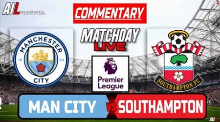 MANCHESTER CITY vs SOUTHAMPTON Live Stream COMMENTARY Premier League | Lineups + Livescores