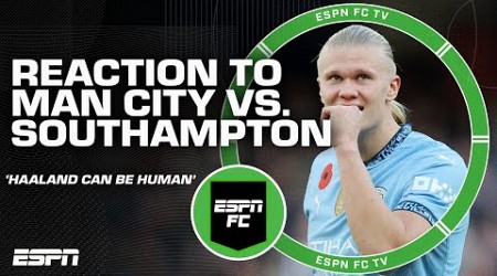 &#39;A reminder that Haaland can be human&#39; - Nedum Onuoha reacts to Man City vs. Southampton | ESPN FC