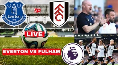 Everton vs Fulham Live Stream Premier League EPL Football Match Score Commentary Highlights Vivo FC