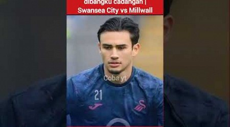 Nathan Tjoe-A-On dibangku cadangan | Swansea City vs Millwall #bola #shorts #timnasindonesia