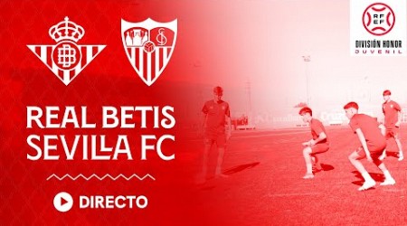 ⚽️ Real Betis vs Sevilla FC - División Honor Juvenil l 