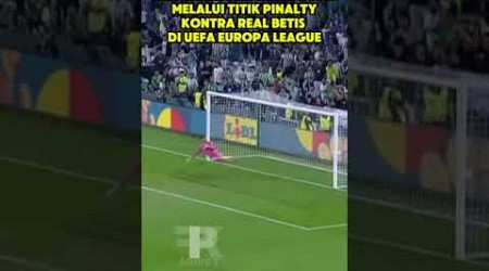 KEVIN DIKS BERHASIL MENCETAK GOL KONTRA BETIS MELALUI TITIK PINALTY EUROPA LEAGUE #shorts #timnas