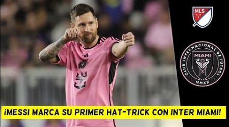 NIVEL DIOS. Lionel MESSI anota su PRIMER HAT TRICK con INTER MIAMI en triunfo vs Revolution | MLS