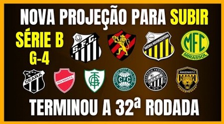 SÉRIE B | NOVA PROJEÇÃO PARA SUBIR | TERMINOU A 32ª RODADA