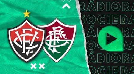 Vitória x Fluminense - Brasileirão Série A 2024 - Rádio Sociedade